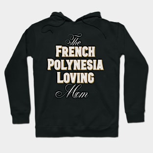 French Polynesia Loving Mom Hoodie